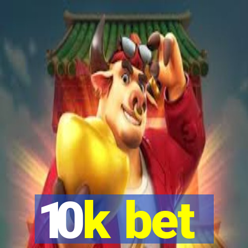 10k bet